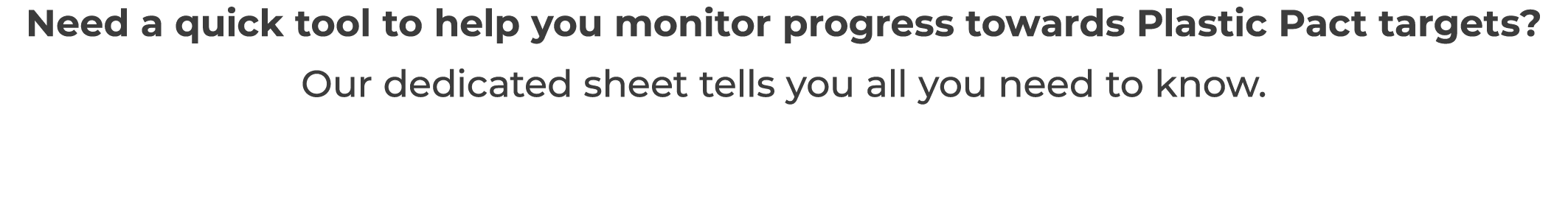 Need a quick tool to help you monitor progress towards Plastic Pact targets     Our dedicated sheet tells you all you   